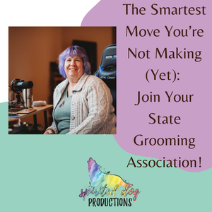 The Smartest Move You’re Not Making (Yet): Join Your State Grooming Association!