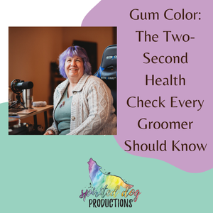 Gum Color: The Two-Second Health Check Every Groomer Should Know