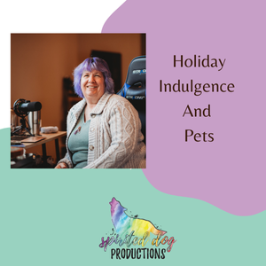 Holiday Indulgence and Pets: Keeping Them Safe, Calm, and Healthy